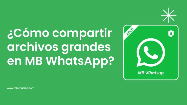 ¿Cómo compartir archivos grandes en MB WhatsApp